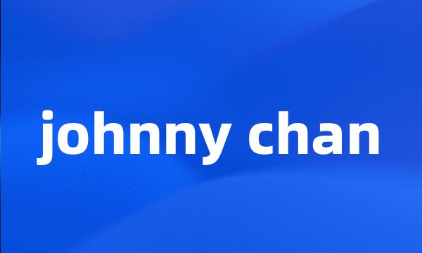 johnny chan