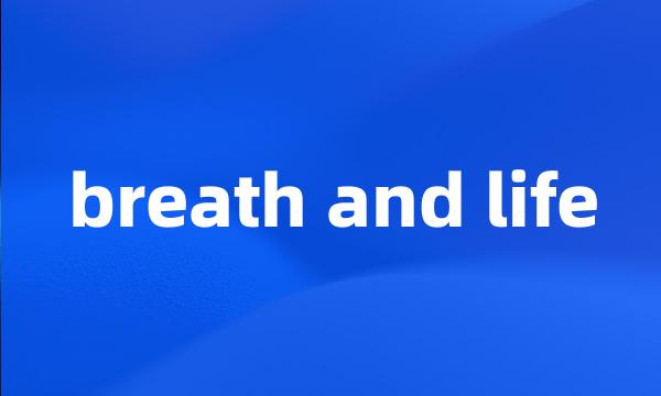 breath and life