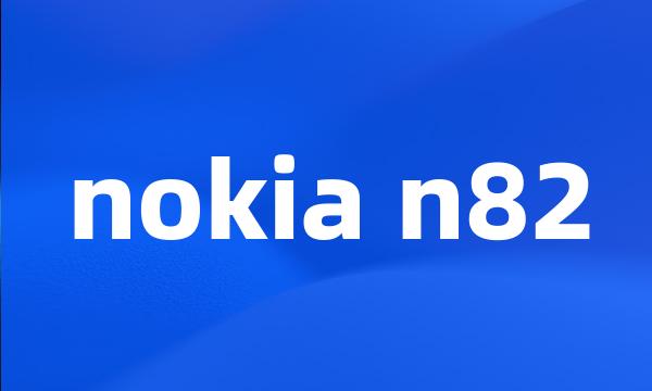 nokia n82