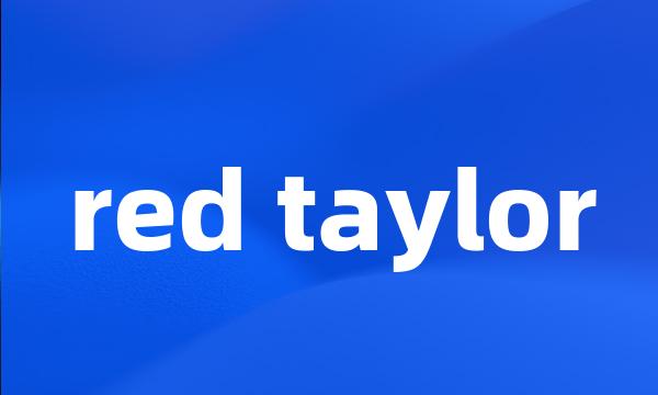 red taylor