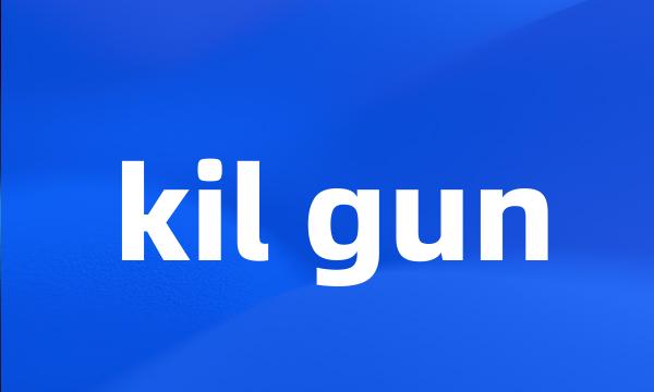 kil gun