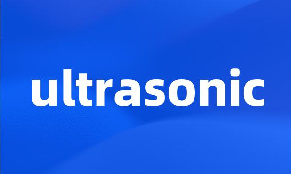 ultrasonic