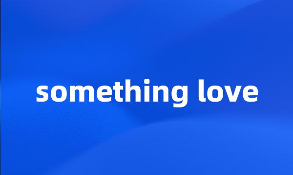 something love