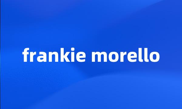 frankie morello