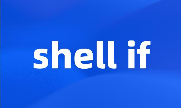 shell if