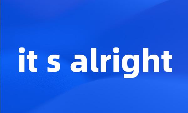 it s alright