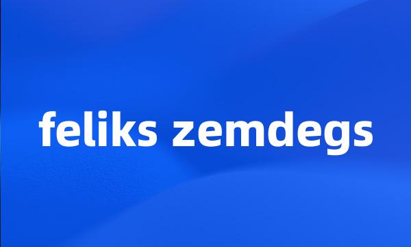 feliks zemdegs