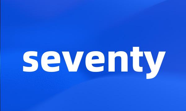 seventy