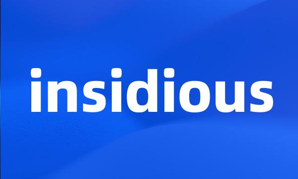 insidious