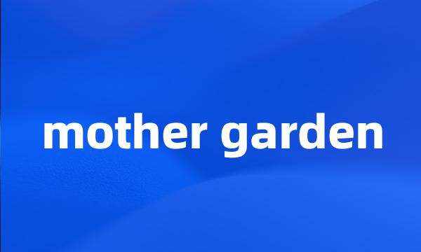 mother garden