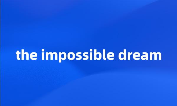 the impossible dream