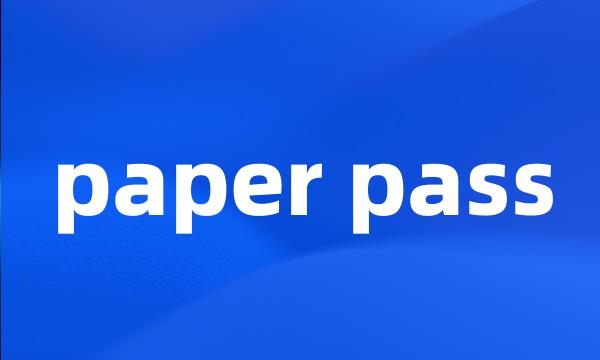 paper pass