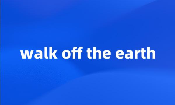 walk off the earth