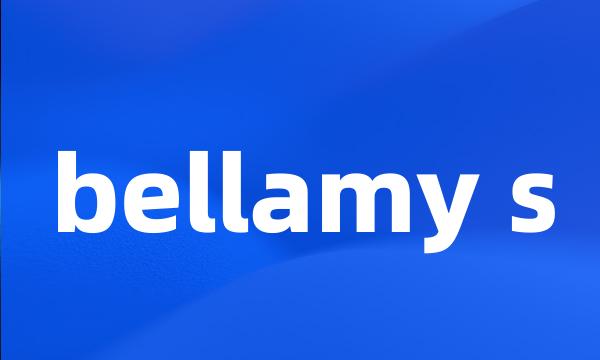 bellamy s