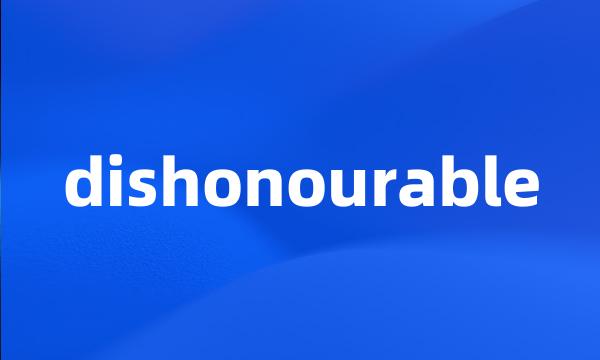 dishonourable