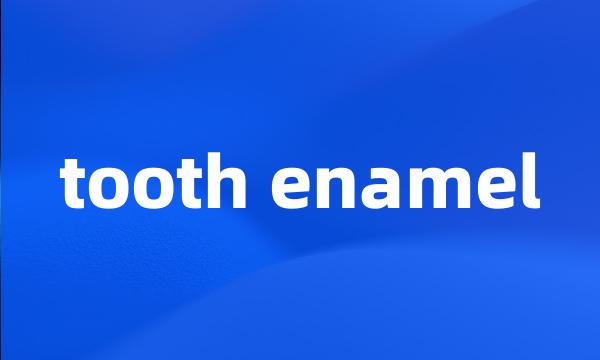 tooth enamel