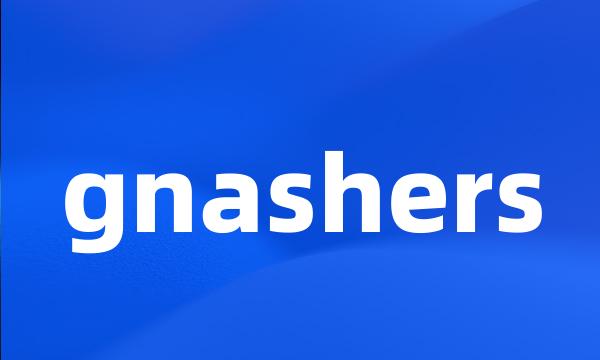 gnashers
