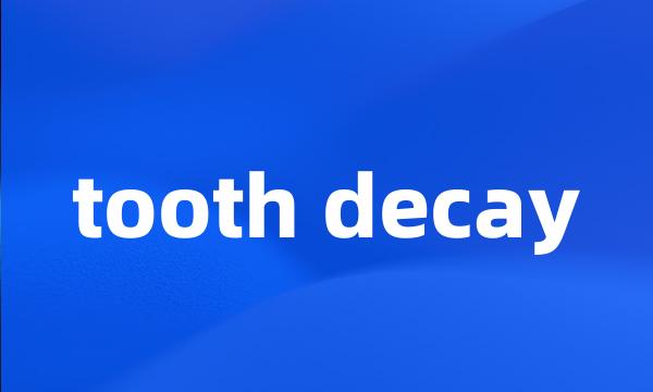 tooth decay