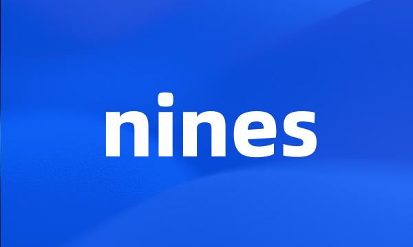 nines