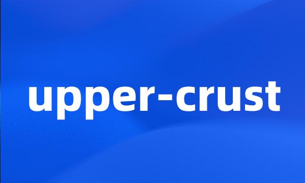 upper-crust