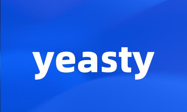yeasty