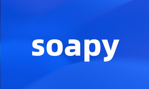 soapy