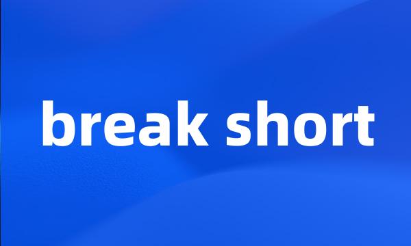 break short