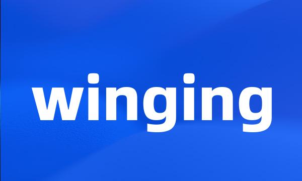 winging