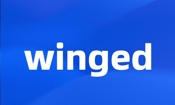 winged