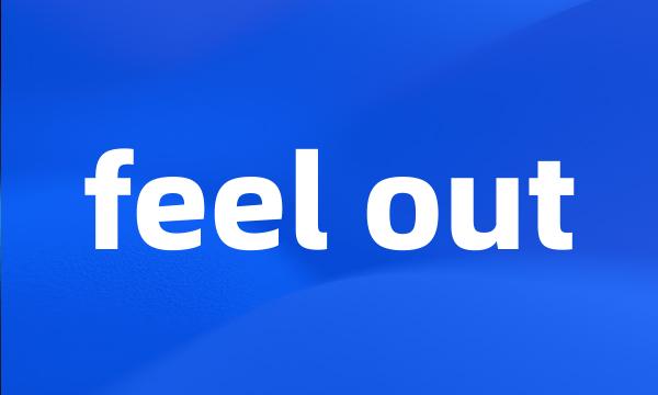 feel out