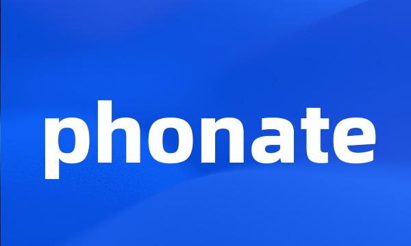 phonate