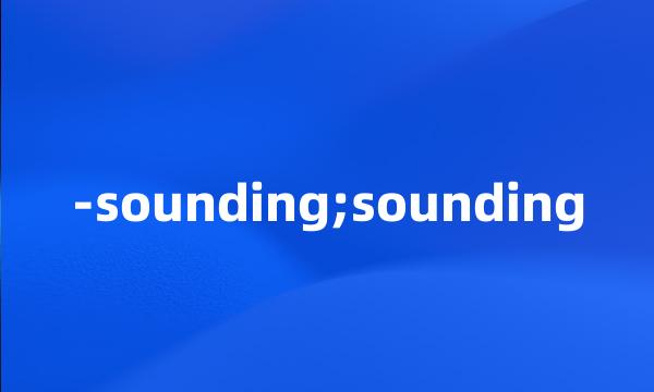 -sounding;sounding