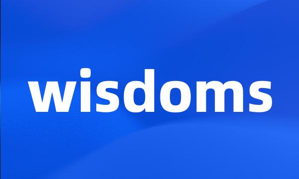wisdoms