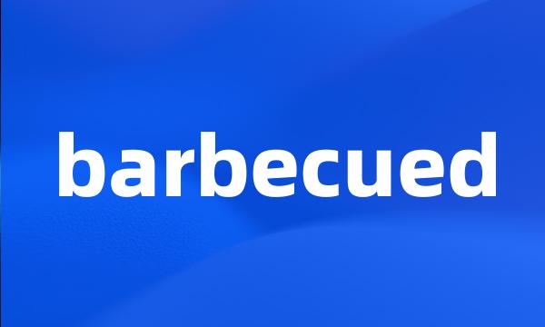 barbecued