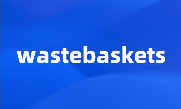 wastebaskets