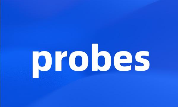 probes