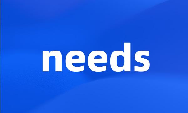 needs