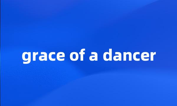 grace of a dancer