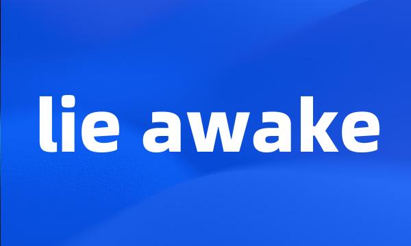 lie awake