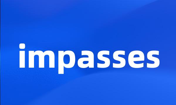 impasses