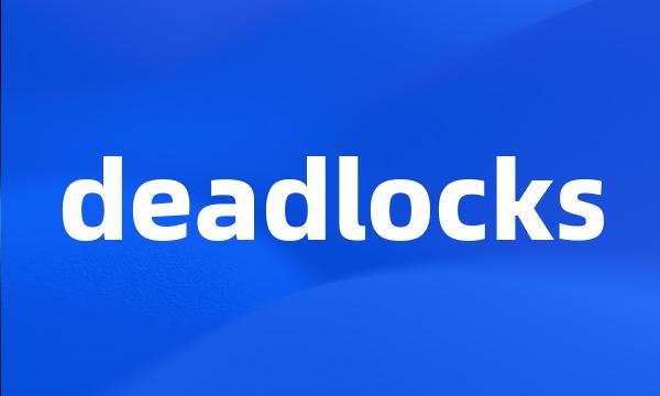 deadlocks