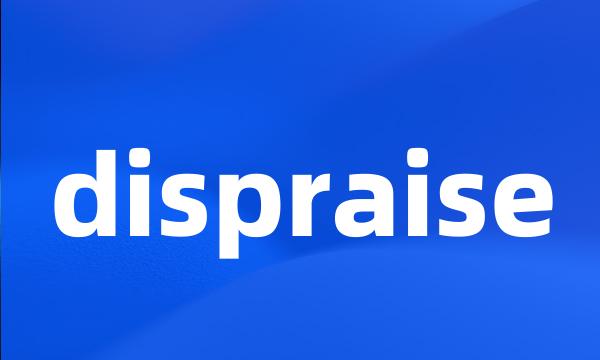 dispraise