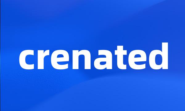 crenated