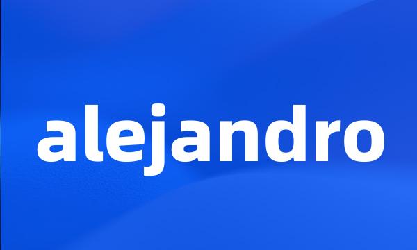 alejandro