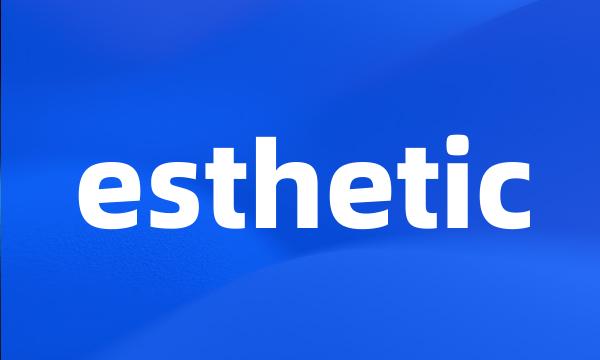 esthetic