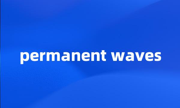 permanent waves