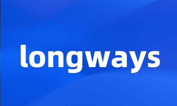 longways