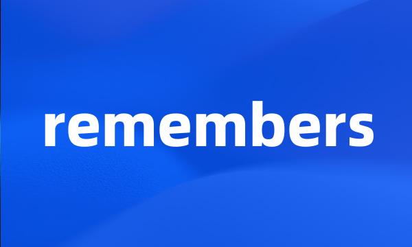 remembers