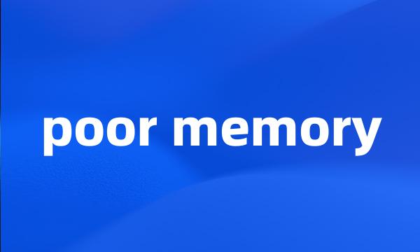 poor memory