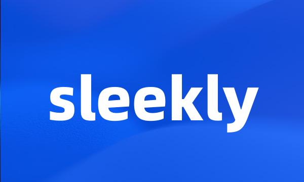 sleekly